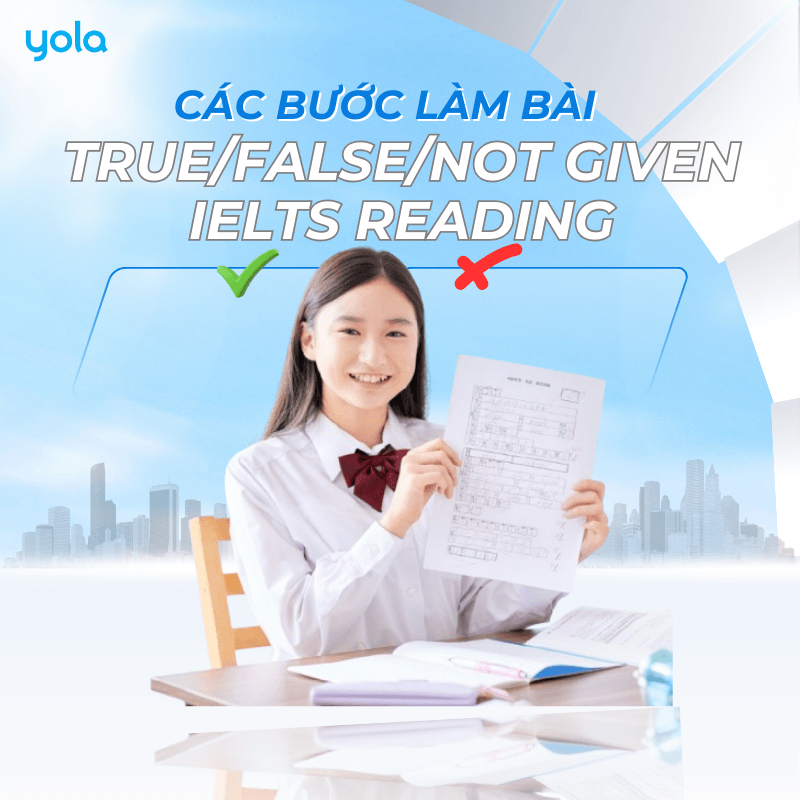 Các bước làm bài IELTS Reading dạng True/False/Not Given