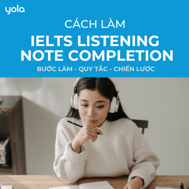 Cách làm dạng bài IELTS Listening Note Completion hiệu quả