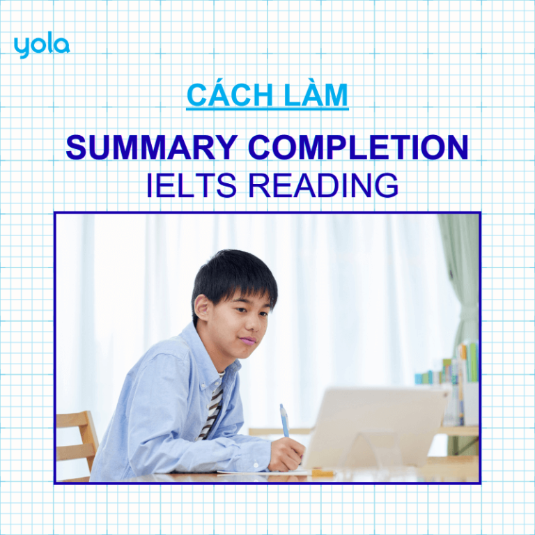 Cách làm dạng bài Summary Completion Questions trong IELTS Reading