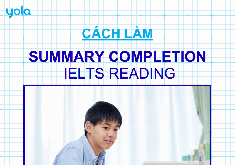 Cách làm dạng bài Summary Completion Questions trong IELTS Reading