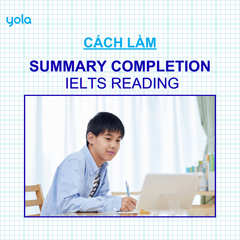 Cách làm dạng bài Summary Completion Questions trong IELTS Reading