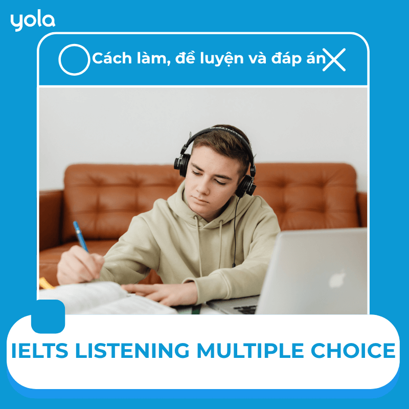 IELTS Listening Multiple Choice: Cách làm, đề luyện & đáp án