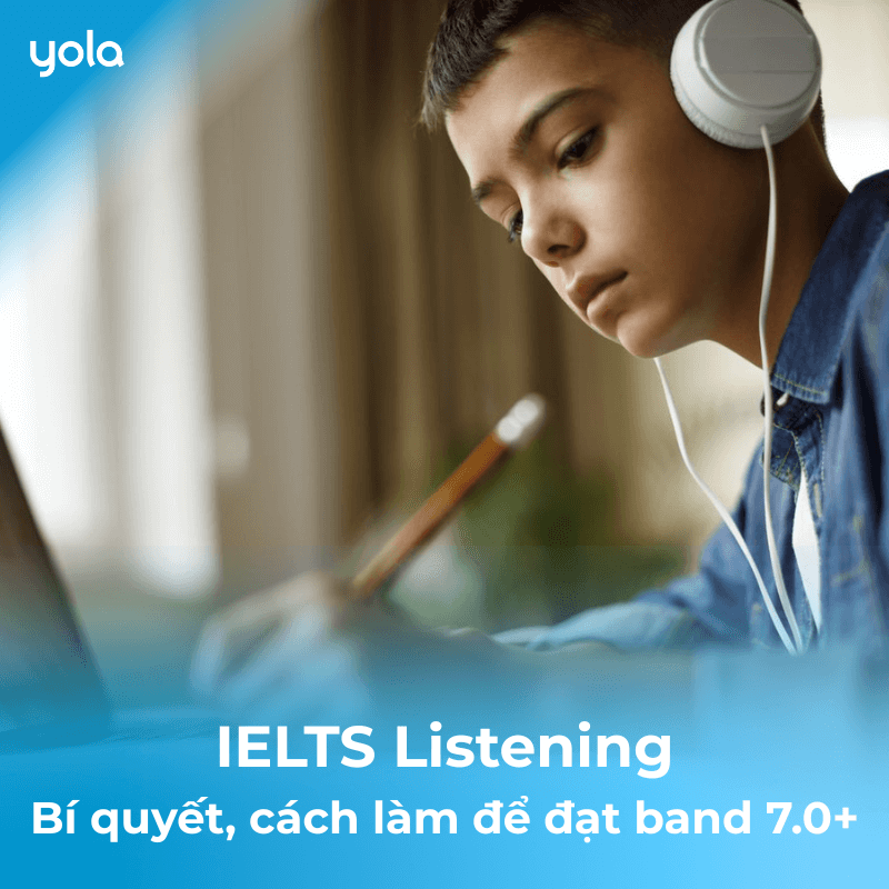 IELTS Listening: Bí quyết & cách làm để đạt band 7.0+