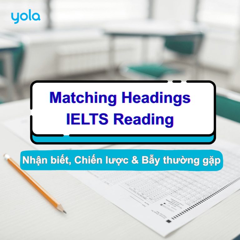 Matching Headings IELTS Reading: Nhận biết, chiến lược & bẫy thường gặp