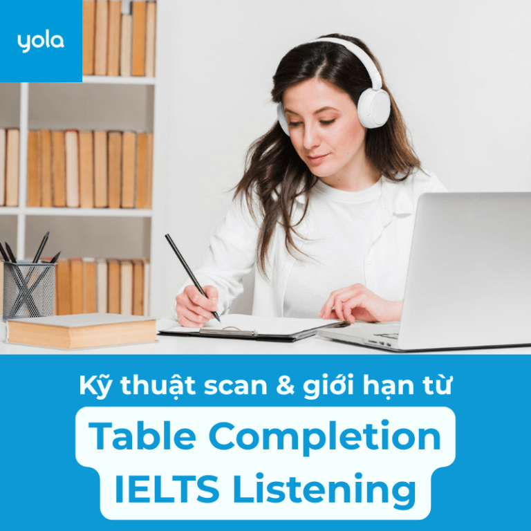 Table Completion IELTS Listening: Kỹ Thuật Scan & Giới Hạn Từ