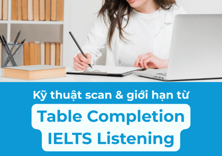Table Completion IELTS Listening: Kỹ Thuật Scan & Giới Hạn Từ