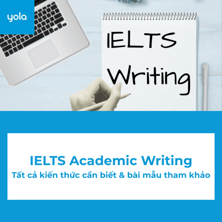 IELTS Academic Writing: Tất cả kiến thức cần biết & bài mẫu tham khảo