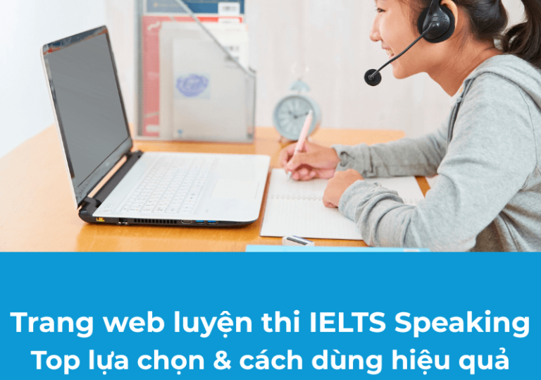 Trang web luyện thi IELTS Speaking: Top lựa chọn & cách dùng hiệu quả