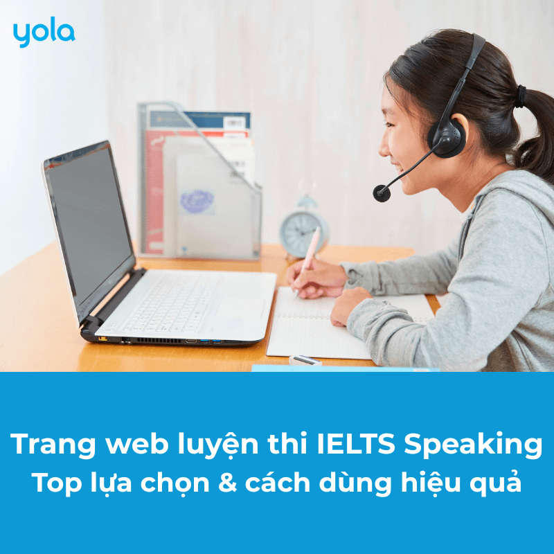 Trang web luyện thi IELTS Speaking: Top lựa chọn & cách dùng hiệu quả