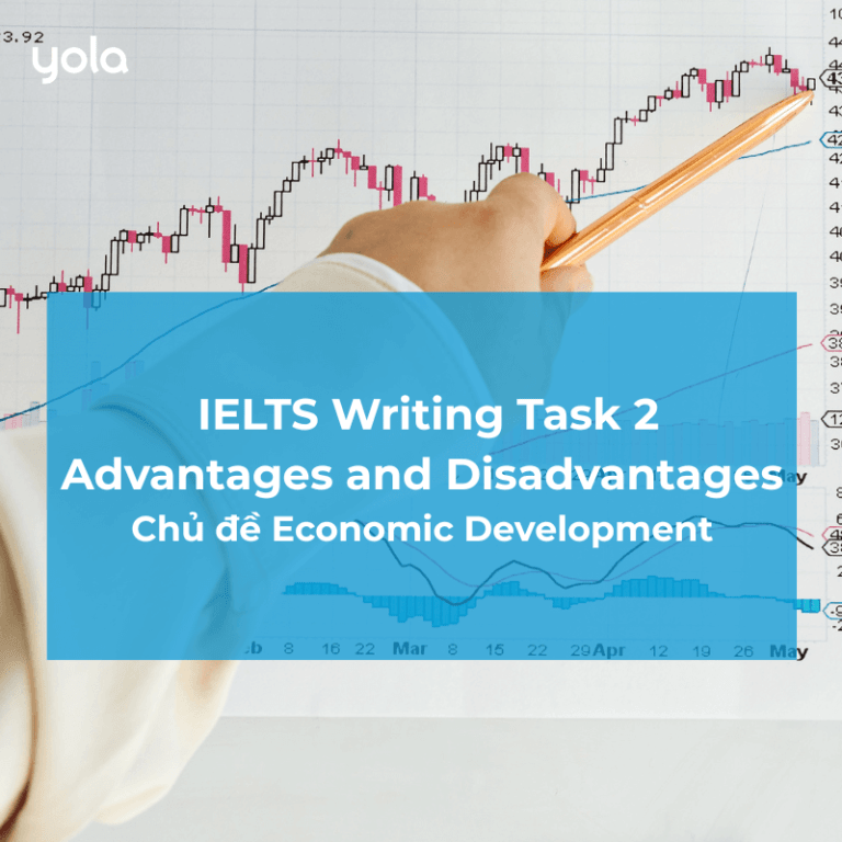 IELTS Writing Task 2: Advantages and disadvantages chủ đề economic development