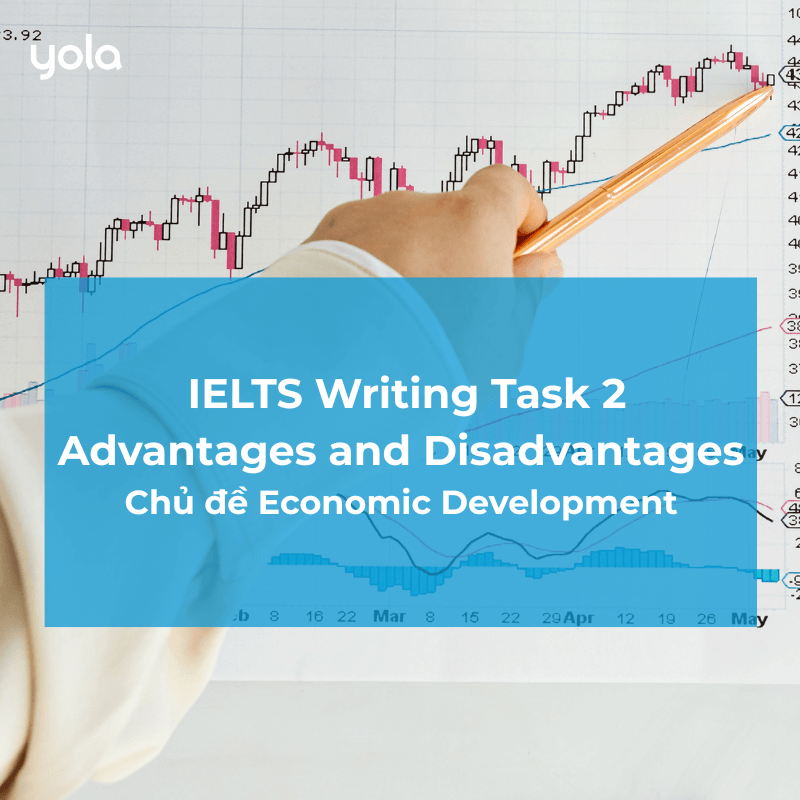 IELTS Writing Task 2: Advantages and disadvantages chủ đề economic development