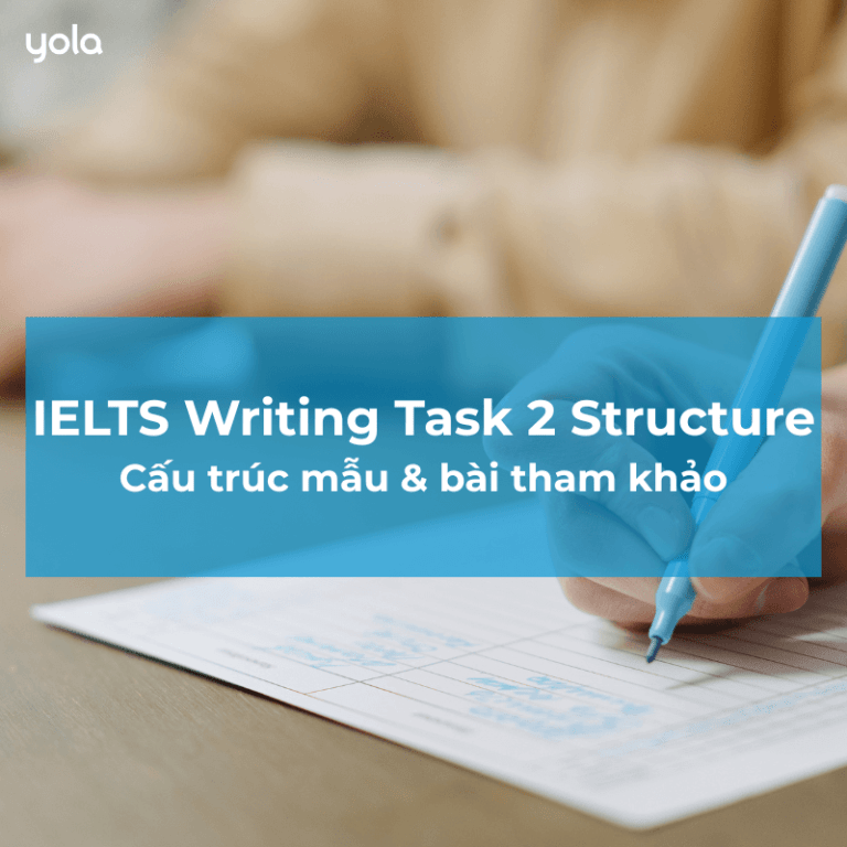 IELTS Writing Task 2 Structure: Cấu trúc mẫu & bài tham khảo