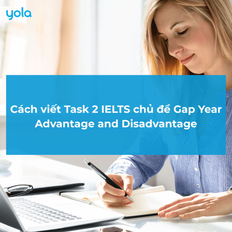 Cách viết Task 2 IELTS Writing chủ đề Gap Year: Advantage and Disadvantage
